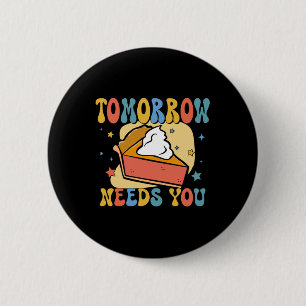 Tomorrow Needs You Mental Health Awareness For 2 Inch Round Button