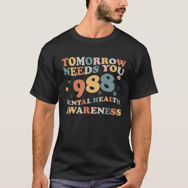 Tomorrow Needs You Mental Health Awareness Groovy  T-Shirt (Front)