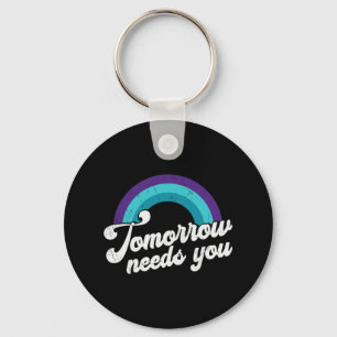 Tomorrow Needs You Mental Health Message Keychain