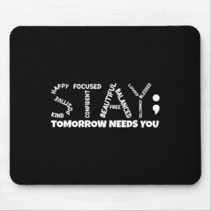 Tomorrow Needs You Mental Health  Mouse Pad