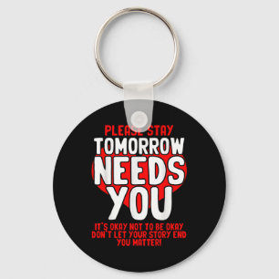 Tomorrow Needs You Mental Health People With Depre Keychain