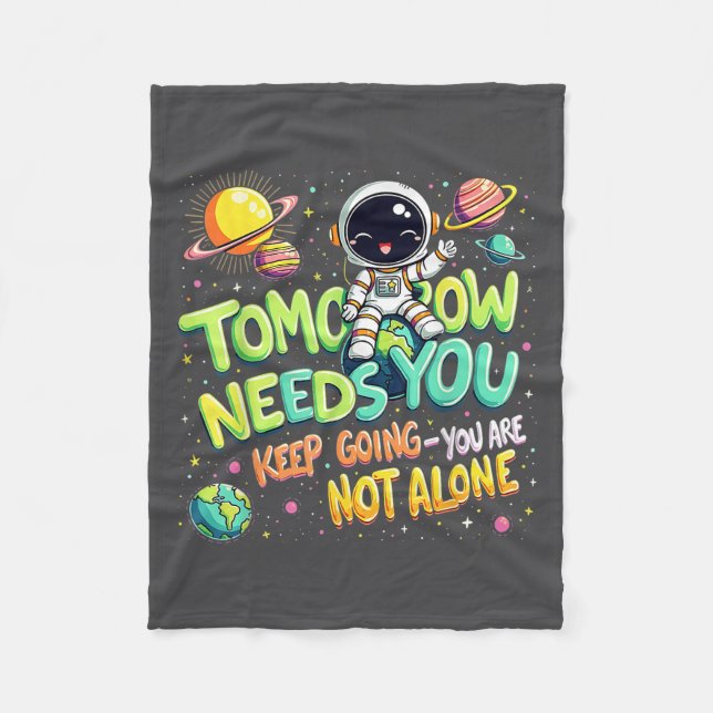 Tomorrow Needs You Motivational Space Astronaut Gr Fleece Blanket (Front)