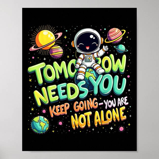 Tomorrow Needs You Motivational Space Astronaut Gr Poster (Front)