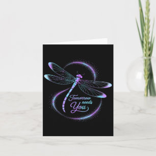 Tomorrow Needs You Suicide Awareness Dragonfly  Card
