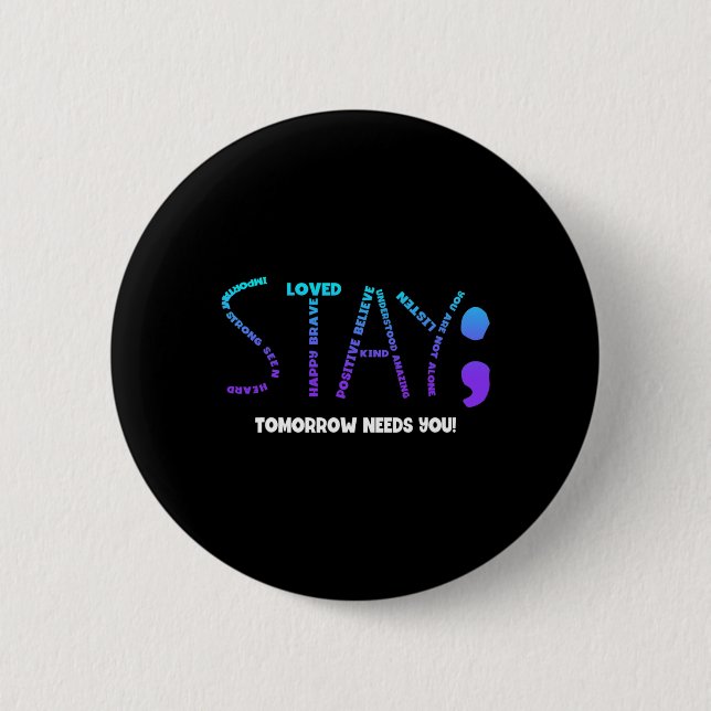 Tomorrow Needs You Suicide Prevention  2 Inch Round Button (Front)