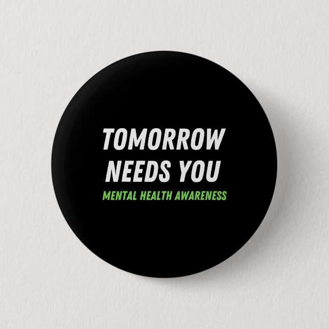 Tomorrow Needs You Suicide Prevention Awareness Su 2 Inch Round Button (Front)