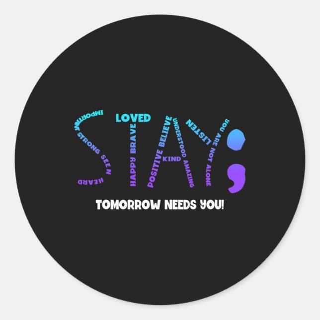 Tomorrow Needs You Suicide Prevention  Classic Round Sticker (Front)