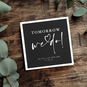 Tomorrow We Do Black Rehearsal Dinner Napkins