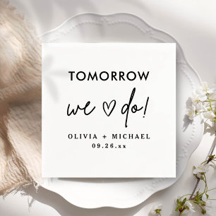 Tomorrow We Do Rehearsal Dinner Napkins