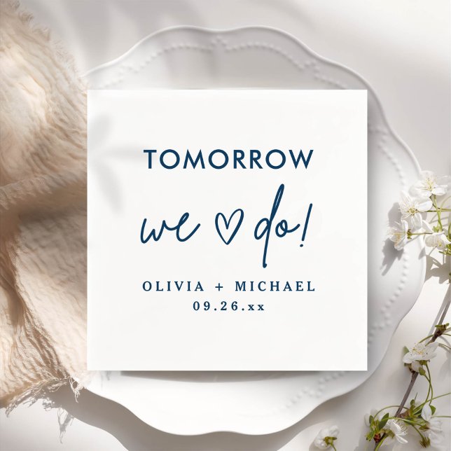 Tomorrow We Do Rehearsal Dinner Napkins (Creator Uploaded)