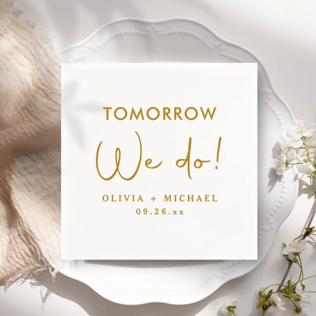 Tomorrow We Do Rehearsal Dinner Napkins (Creator Uploaded)