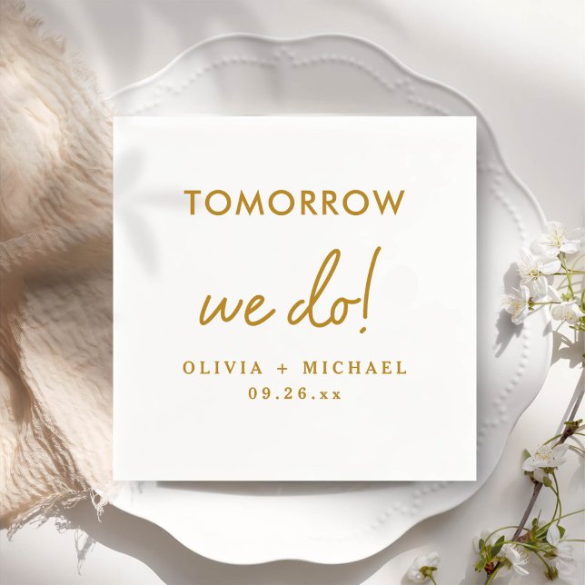 Tomorrow We Do Rehearsal Dinner Napkins (Creator Uploaded)