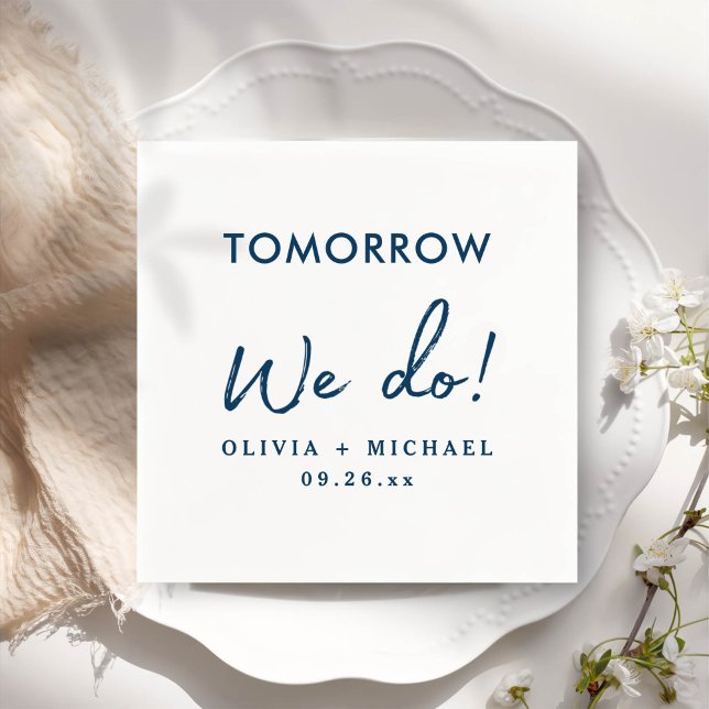 Tomorrow We Do Rehearsal Dinner Napkins (Creator Uploaded)