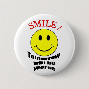 Tomorrow Will be Worse 2 Inch Round Button