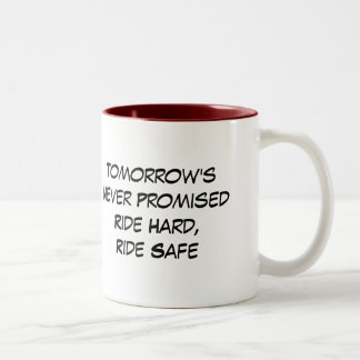 Tomorrow's Never Promised Ride Hard Ride Safe Two-Tone Coffee Mug