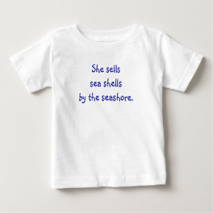 Tongue Twister T's-She sells sea shells Baby T-Shi Baby T-Shirt