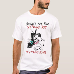 Tongues Are For Speaking Out Not Licking Boots T-Shirt
