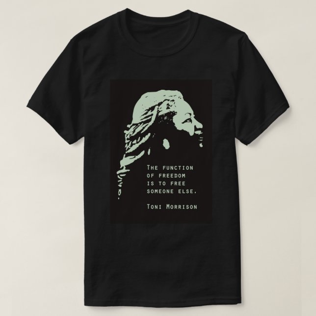 Toni Morrison Quote Poster, Toni Morrison Poster,  T-Shirt (Design Front)