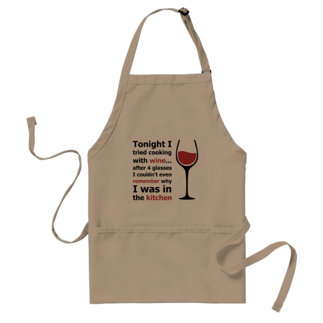 Tonight I tried cooking with wine... cook drink Standard Apron (Front)