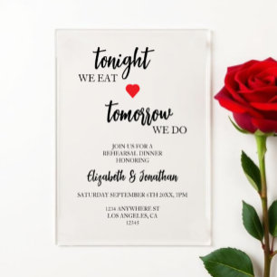 Tonight We Eat, Tomorrow We Do Rehearsal Dinner Acrylic Invitations