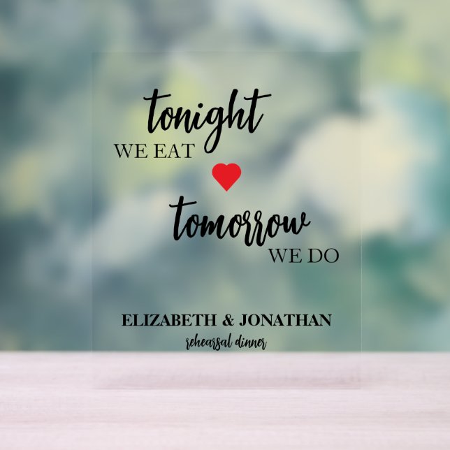 Tonight We Eat, Tomorrow We Do Rehearsal Dinner Acrylic Sign (Neutral)