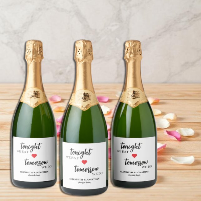 Tonight We Eat, Tomorrow We Do Rehearsal Dinner Sparkling Wine Label (Creator Uploaded)