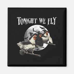Tonight We Fly Chicken Halloween Funny Witch For E Magnet