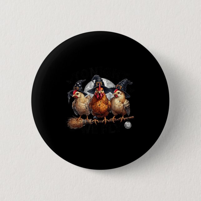 Tonight We Fly, Chicken Witch, Funny Halloween Chi 2 Inch Round Button (Front)