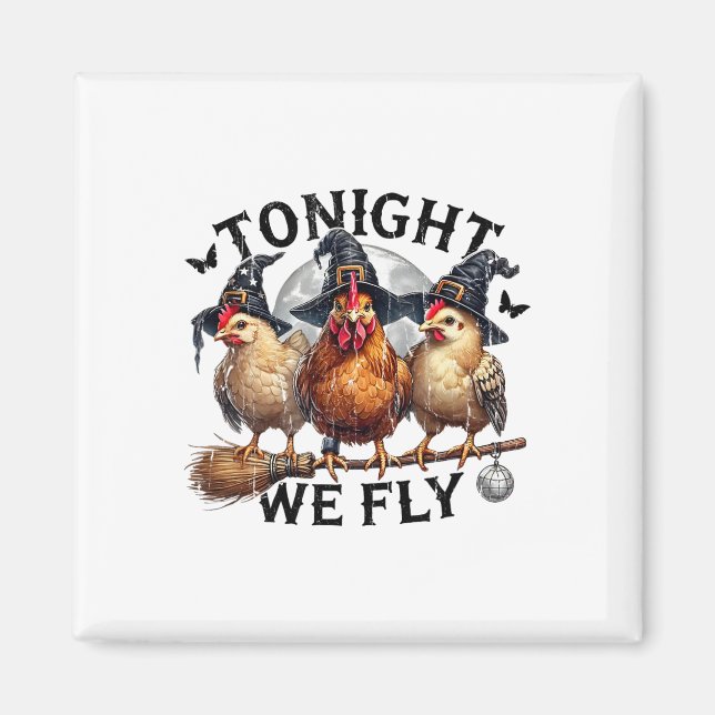 Tonight We Fly, Chicken Witch, Funny Halloween Chi Magnet (Front)