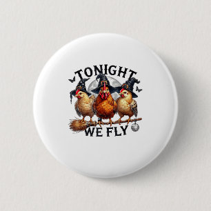 Tonight We Fly - Chicken Witches Hat And Broom 2 Inch Round Button