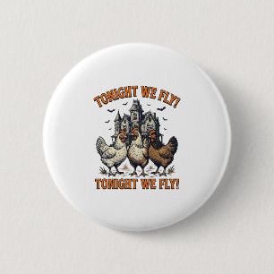 Tonight We Fly Funny Chicken Halloween Shirt Desig 2 Inch Round Button