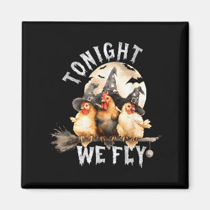 Tonight We Fly Funny Chicken Soky Season Farm Hall Magnet