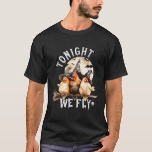 Tonight We Fly Funny Chicken Soky Season Farm Hall T-Shirt