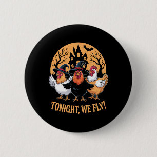 Tonight We Fly Funny Chicken Witches Halloween Hum 2 Inch Round Button