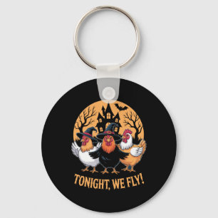 Tonight We Fly Funny Chicken Witches Halloween Hum Keychain