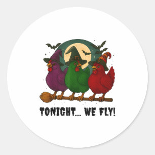 Tonight We Fly Funny Chicken Witches Shirt Hallowe Classic Round Sticker