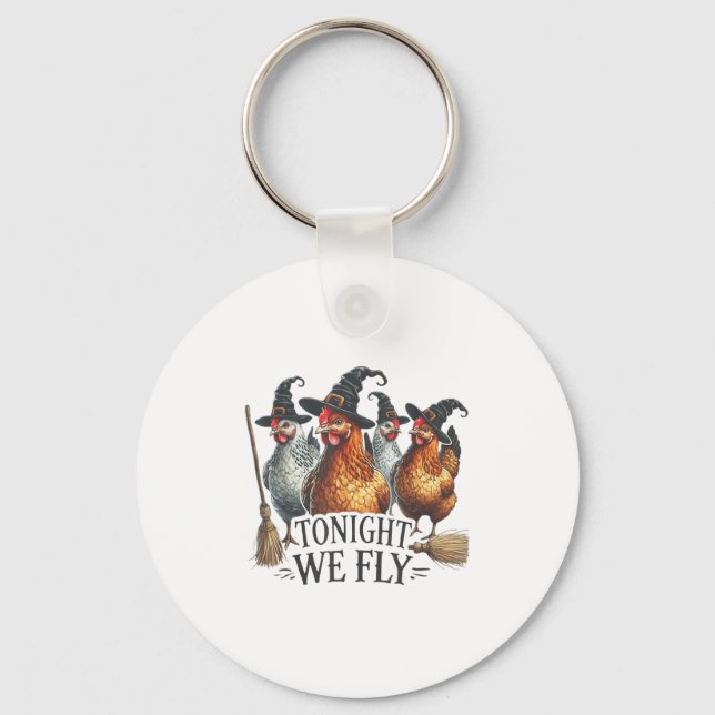 Tonight We Fly Funny Witch Chicken Halloween Costu Keychain (Front)