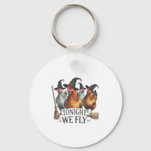 Tonight We Fly Funny Witch Chicken Halloween Costu Keychain