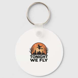 Tonight We Fly Vintage Witch Halloween Shirt Desig Keychain