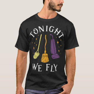 Tonight We Fly Witch Sisters Halloween Quote T-Shirt