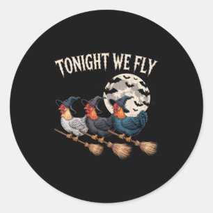 Tonight We Fly Witchy Rooster Halloween Funny Cost Classic Round Sticker