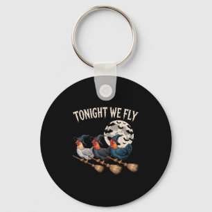 Tonight We Fly Witchy Rooster Halloween Funny Cost Keychain
