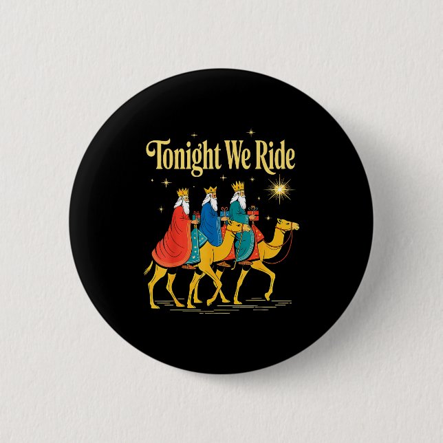 Tonight We Ride Christmas, 3 Wise Men, Christian C 2 Inch Round Button (Front)