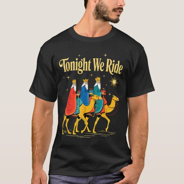 Tonight We Ride Christmas, 3 Wise Men, Christian C T-Shirt (Front)