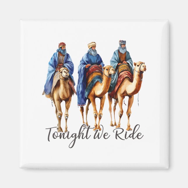 Tonight We Ride Christmas, 3 Wise Men Funny Christ Magnet (Front)