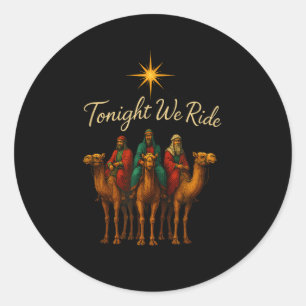 Tonight We Ride  Classic Round Sticker