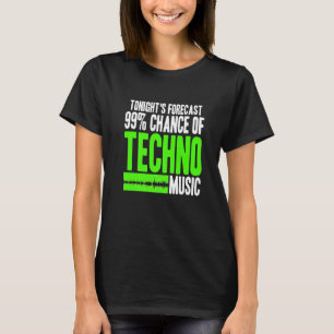 Tonight's Forecast 99 Chance Of Techno Music Retro T-Shirt