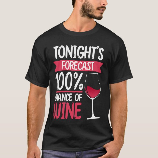 Tonight's Forecast Wine Drinking Drinker Sayings G T-Shirt (Front)