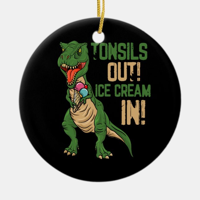 Tonsil Out Ice Cream Removal Surgery Recovery Tons Ceramic Ornament (Front)