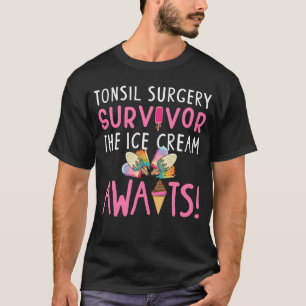 Tonsil Surgery Survivor Post Tonsillectomy Recover T-Shirt